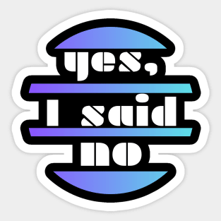 Yes, I said no - white letters on a blue circle background Sticker